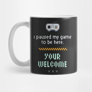 I Paused My Game To Be Here Funny Gamer Mug